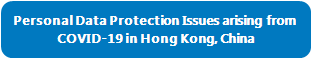 Personal Data Protection Issues arising from 
COVID-19 in Hong Kong, China